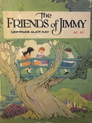 The Friends of Jimmy. Gertrude Alice Kay.