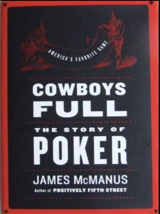 Item #1004202455 Cowboys Full: The Story of Poker. James McManus