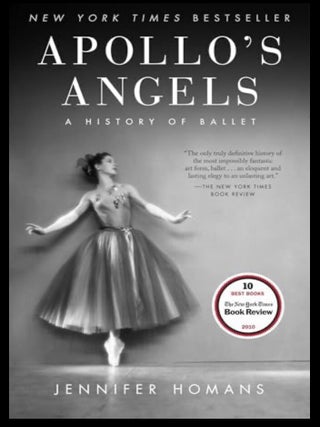 Item #1004202459 Apollo's Angels: A History of Ballet. Jennifer Homans