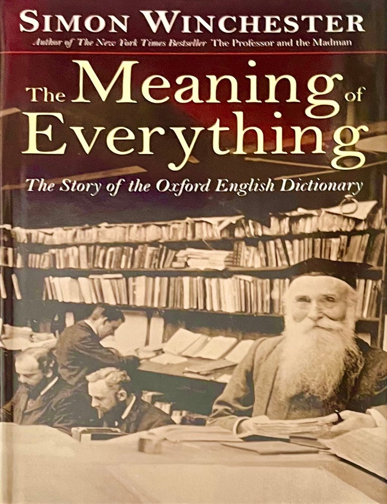 Item #1004202607 The Meaning of Everything: The Story of the Oxford English Dictionary [Signed]. Simon Winchester.