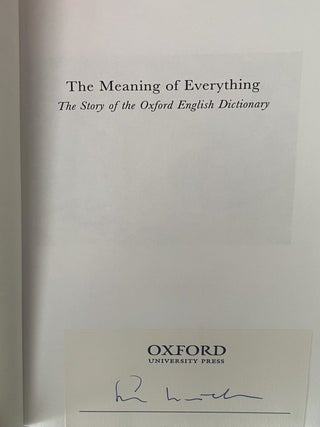 The Meaning of Everything: The Story of the Oxford English Dictionary [Signed]