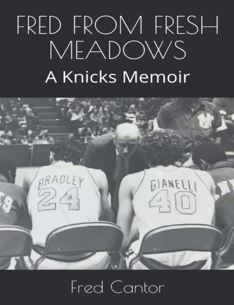 Item #1004202614 Fred from Fresh Meadows: A Knicks Memoir. Fred Cantor.