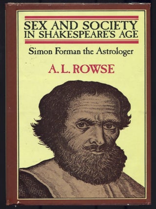 Item #1005202516 Sex and Society in Shakespeare's Age; Simon Forman the Astrologer. A L. Rowse