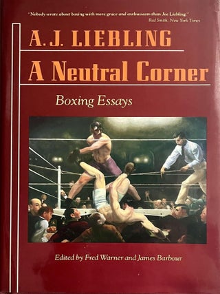 Item #10102509 A Neutral Corner: Boxing Essays. A J. Liebling