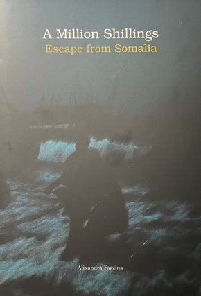 Item #1010265 A Million Shillings: Escape from Somalia. Alixandra Fazzina
