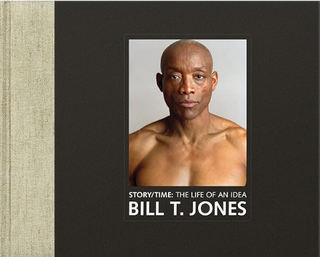 Item #1017257 Story/Time: The Life of an Idea [The Toni Morrison Lecture Series]. Bill T. Jones