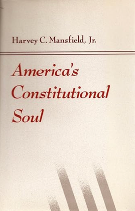 Item #1017262 America's Constitutional Soul. Harvey C. Mansfield Jr
