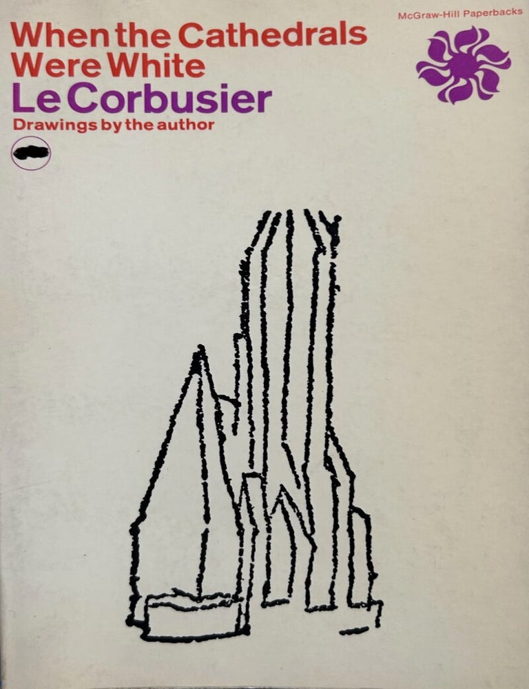 Item #1018202636 When the Cathedrals Were White. LeCorbusier.