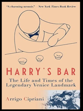 Harry's Bar: The Life and Times of the Legendary Venice