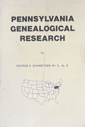 Item #1019235 Pennsylvania Genealogical Research. Ph. D. George K. Schweitzer, Sc. D