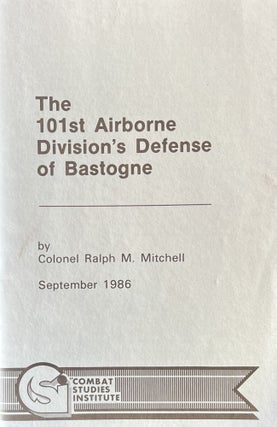 Item #1019245 The 101st Airborne Division's Defense of Bastogne. Colonel Ralph M. Mitchell