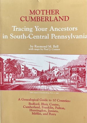Item #1019248 Mother Cumberland: Tracing Your Ancestors in South-Central Pennsylvania. Raymond...