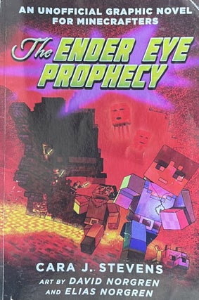 Item #1019270 The Ender Eye Prophecy: An Unofficial Graphic Novel for Minecrafters. Cara J....