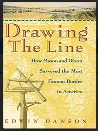 Drawing the Line: How Mason and Dixon Surveyed the Most