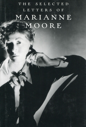 Item #1022239 The Selected Letters of Marianne Moore. Marianne Moore, Celeste Goodrich Bonnie...