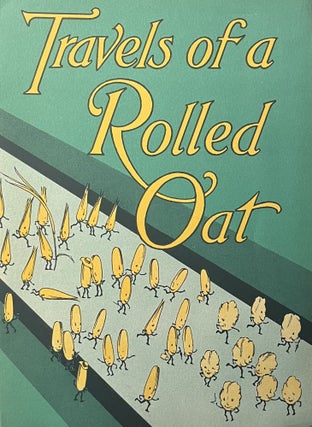 Item #1022245 Travels of a Rolled Oat: A Memento of the Quaker Oats Company Exhibit at the 1934...
