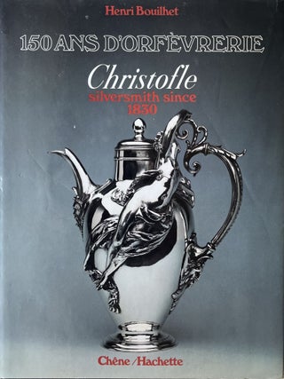 Item #1023202417 Christofle: 150 Ans D'Orfevrerie. Henri Bouilhet