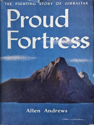 Item #1023202427 Proud Fortress: The Fighting Story of Gibraltar. Allen Andrews