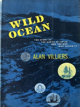 Item #1023202430 Wild Ocean The Story of the North Atlantic and the Men Who Sailed It. Alan Villiers