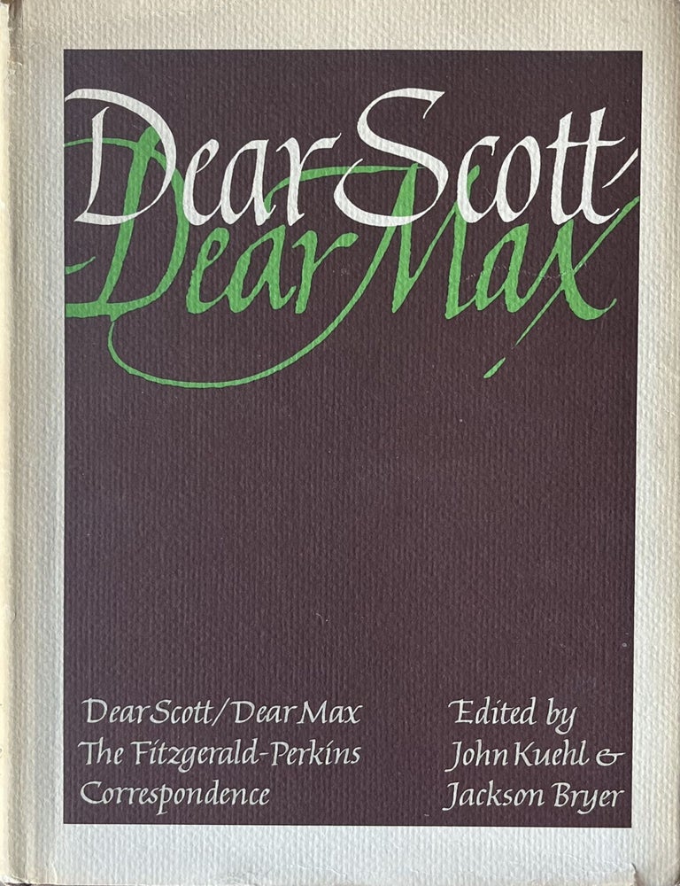 Item #1024202428 Dear Scott/ Dear Max: The Fitzgerald- Perkins Correspondence. F. Scott F. Scott Fitzgerald, Max Perkins, John Kuehl, Jackson Bryer.