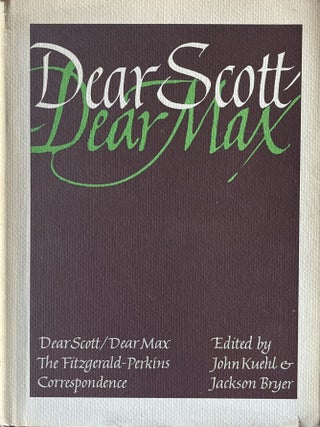 Item #1024202428 Dear Scott/ Dear Max: The Fitzgerald- Perkins Correspondence. F. Scott F. Scott...