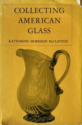 Item #1024202445 Collecting American Glass. Katharine Morrison McClinton