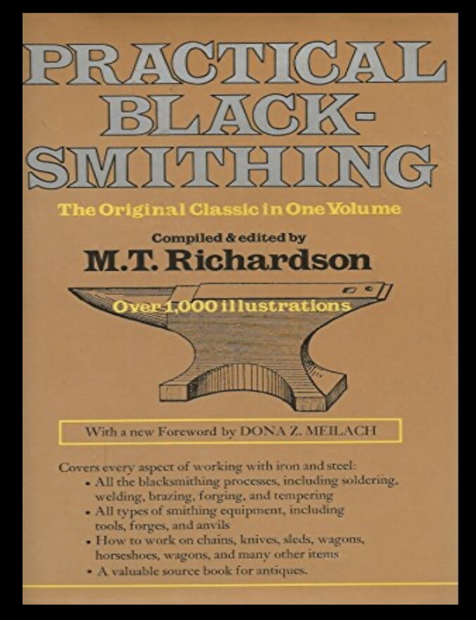 Item #1024202532 Practical Black-Smithing: The Original Classic in One Volume. M T. Richardson, Compiled and.