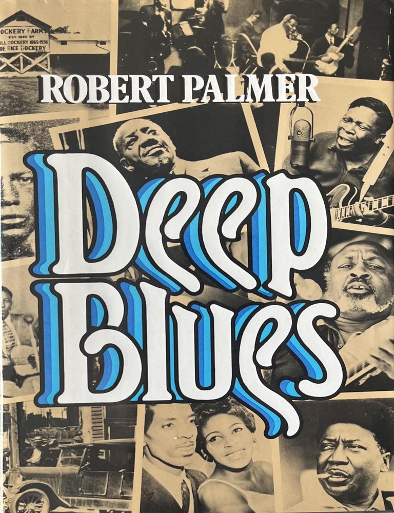 Item #1025202504 Deep Blues: A Musical And Cultural History of the Mississippi Delta. Robert Palmer.