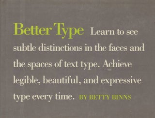 Item #1025232 Better Type: Learn to See Subtle Distinctions in the Faces and the Spaces of Text...