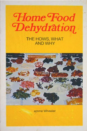 Item #1025234 Home Food Dehydration: The Hows, What and Why. Emme Wheeler