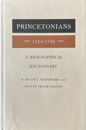 Item #10272311 Princetonians: 1784-1790 A Biographical Dictionary [Princeton Legacy Library,...