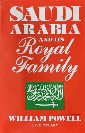Item #10272318 Saudi Arabia and its Royal Family. William Powell