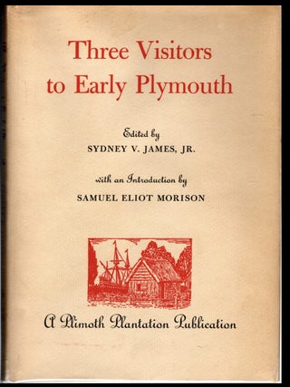 Item #1028202409 Three Visitors to Early Plymouth: Letters About the Pilgrim Settlement in New...