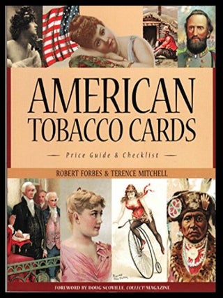 Item #1028202509 American Tobacco Cards: A Price Guide and Checklist. Robert Forbes, Terence R....