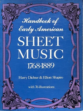 Item #1028202516 Handbook of Early American Sheet Music 1768-1889. Harry Dichter, Elliott Shapiro