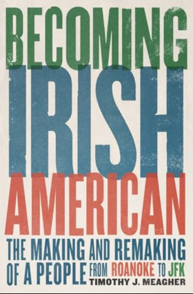 Item #10292308 Becoming Irish American: The Making and Remaking of a People from Roanoke to JFK....