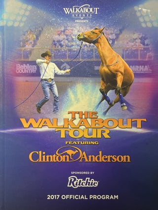 Three Clinton Anderson Publications: Clinton Anderson's No Worries Journal DownUnder Discovery, Volume 11, Number 2, Spring 2017; Two [2] copies of The Walkabout Tour Featuring Clinton Anderson 2017 Official Program
