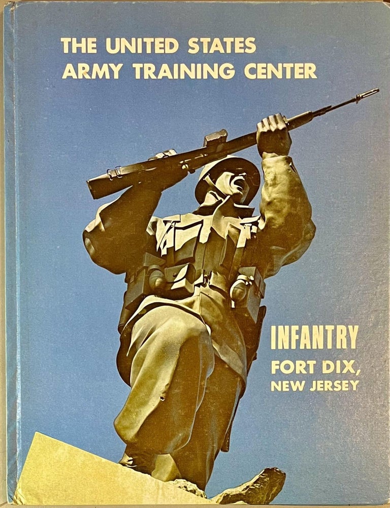 Item #103202503 The United States Army Training Center: Infantry Fort Dix, New Jersey, Basic Combat Training. U. S. Army Major General John M. Hightower, Introduction.