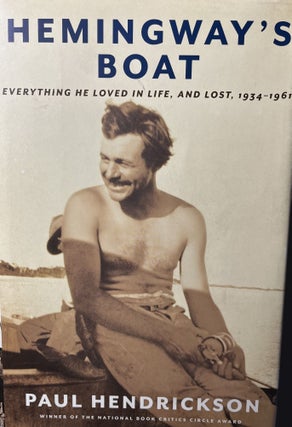 Item #103236 Hemingway's Boat: Everything He Loved in Life, and Lost, 1934-1961. Paul Hendrickson