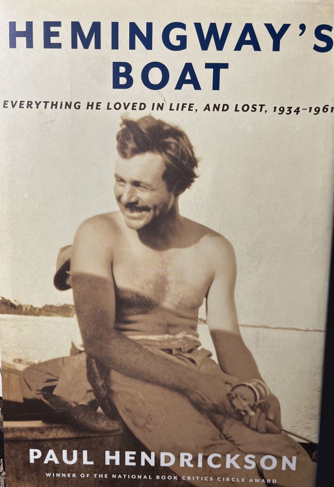 Item #103236 Hemingway's Boat: Everything He Loved in Life, and Lost, 1934-1961. Paul Hendrickson.
