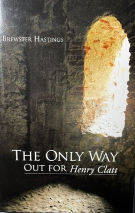Item #103237 The Only Way Out for Henry Clatt. Brewster Hastings