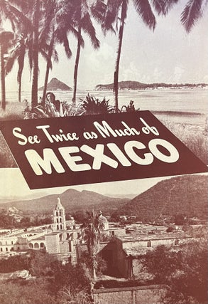 Item #1062413 See Twice as Much of Mexico. Southern Pacific Railways