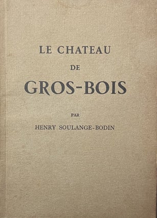 Item #11012306 Chateau de Gros-Bois. Henry Soulange -Bodin