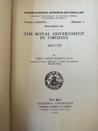 The Royal Government in Virginia 1624-1775; [Studies in History, Economics and Public Law Volume LXXXIV Number 1 Whole Number 194]