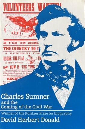 Item #11052348 Charles Sumner and the Coming of the Civil War. David Herbert Donald