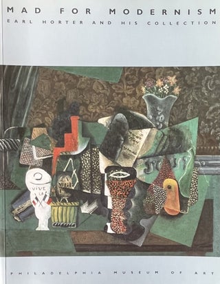 Item #11052387 Mad for Modernism: Earl Horter and His Collection. Innis Howe Shoemaker, William...