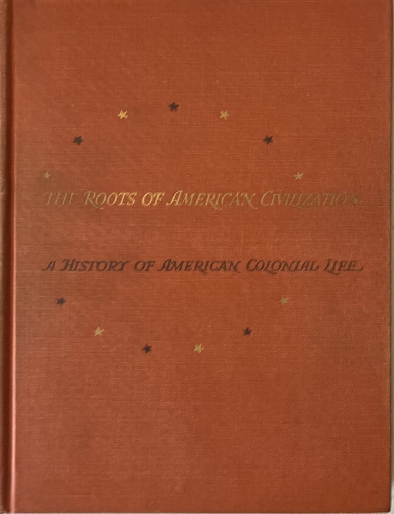 Item #1107202509 The Roots of American Civilization A History of American Colonial Life. Curtis P. Nettels.