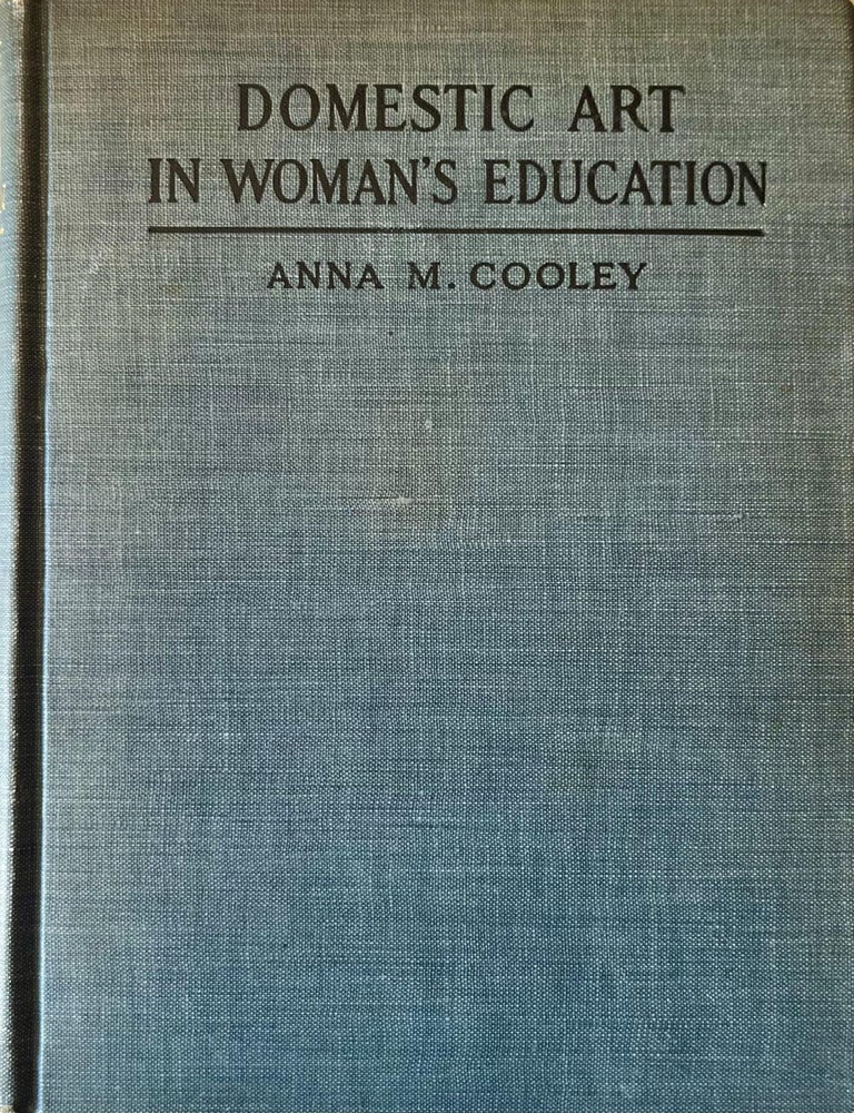 Item #1107202519 Domestic Art in Woman's Education. Anna M. Cooley.