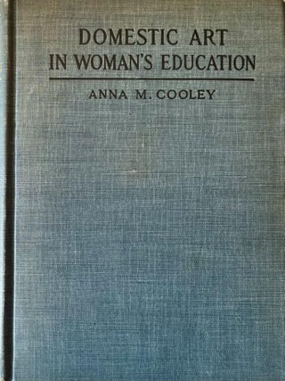 Item #1107202519 Domestic Art in Woman's Education. Anna M. Cooley