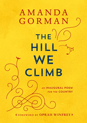 Item #11072301 The Hill We Climb: An Inaugural Poem for the Country. Amanda Gordon, Oprah Winfrey